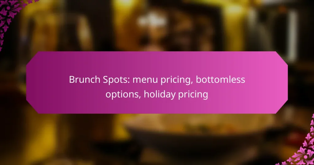 Brunch Spots: menu pricing, bottomless options, holiday pricing