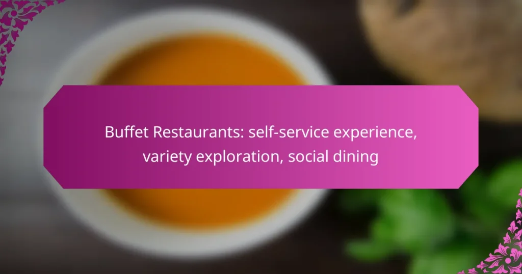 Buffet Restaurants: self-service experience, variety exploration, social dining