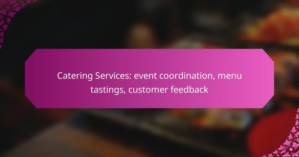Catering Services: event coordination, menu tastings, customer feedback