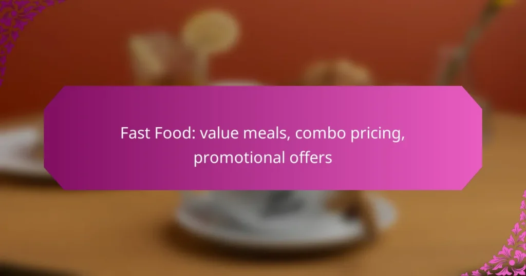 Fast Food: value meals, combo pricing, promotional offers