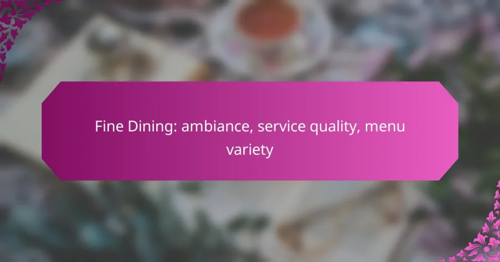 Fine Dining: ambiance, service quality, menu variety