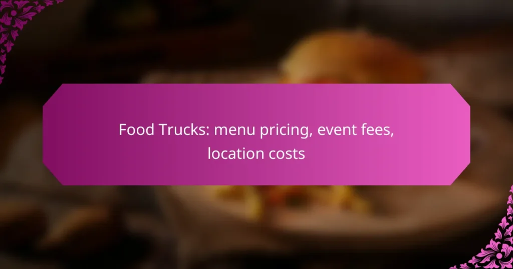 Food Trucks: menu pricing, event fees, location costs