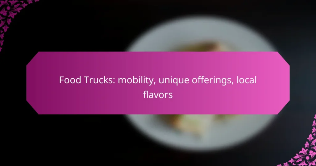 Food Trucks: mobility, unique offerings, local flavors