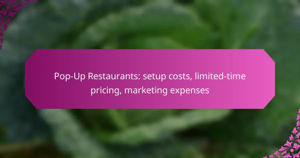 Pop-Up Restaurants: setup costs, limited-time pricing, marketing expenses