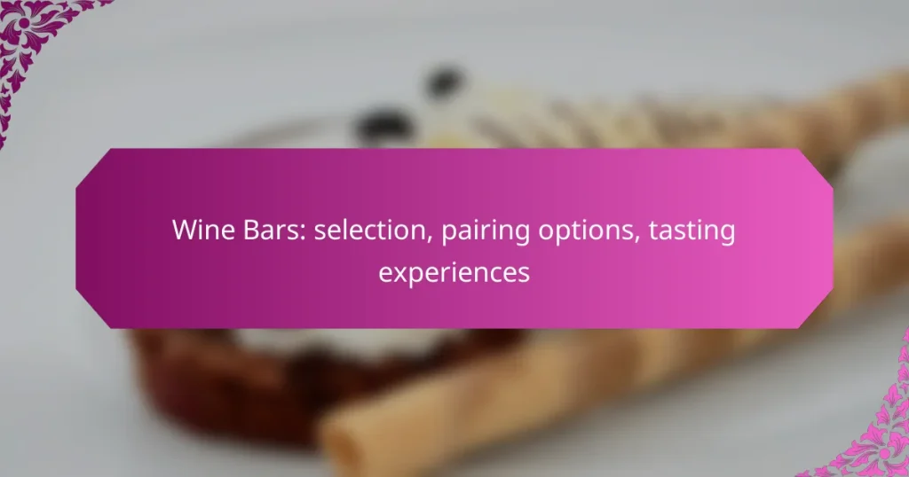 Wine Bars: selection, pairing options, tasting experiences