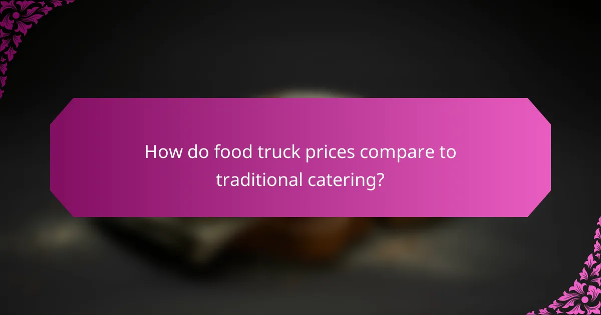 How do food truck prices compare to traditional catering?