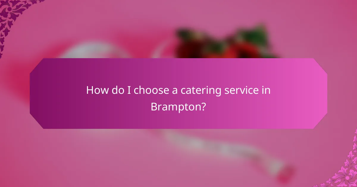 How do I choose a catering service in Brampton?