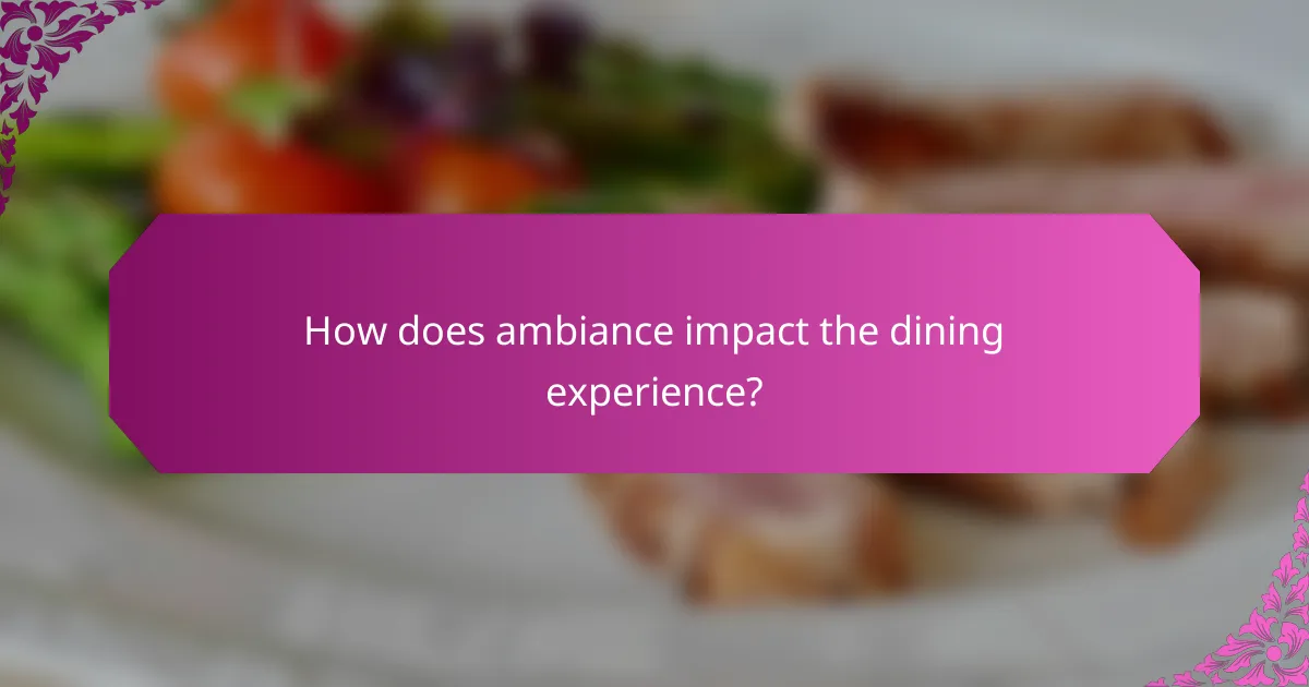 How does ambiance impact the dining experience?