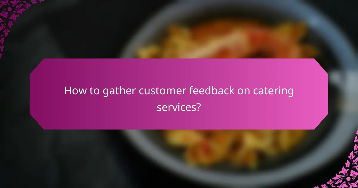 How to gather customer feedback on catering services?