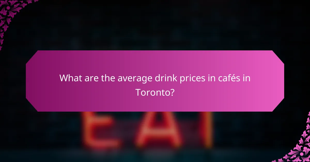 What are the average drink prices in cafés in Toronto?