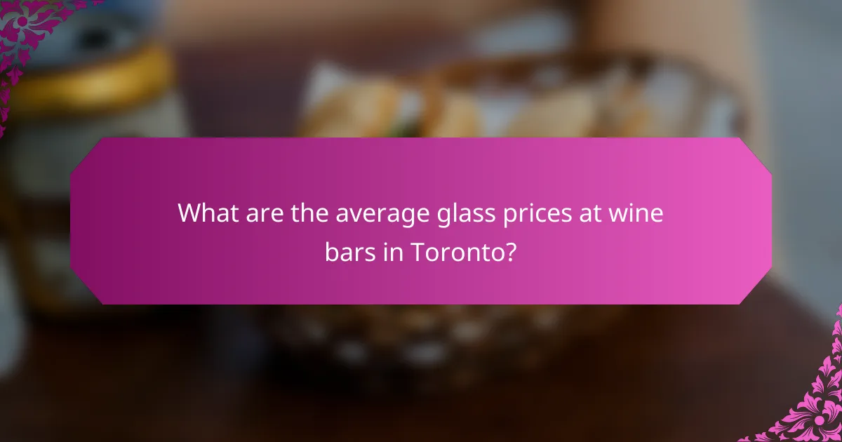 What are the average glass prices at wine bars in Toronto?
