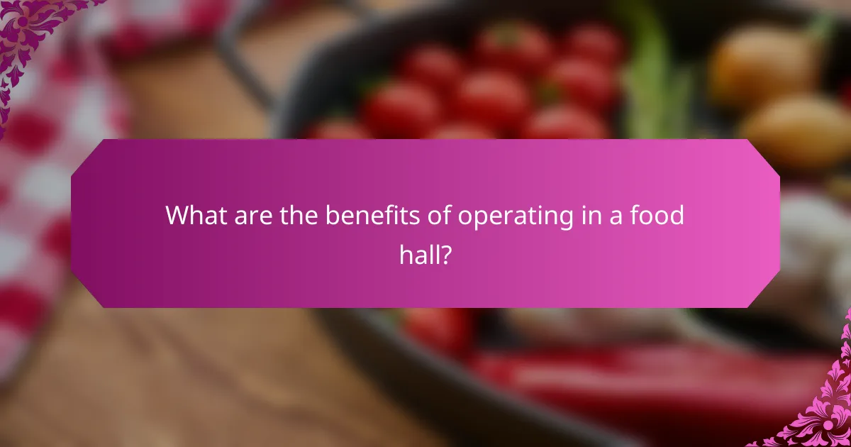 What are the benefits of operating in a food hall?