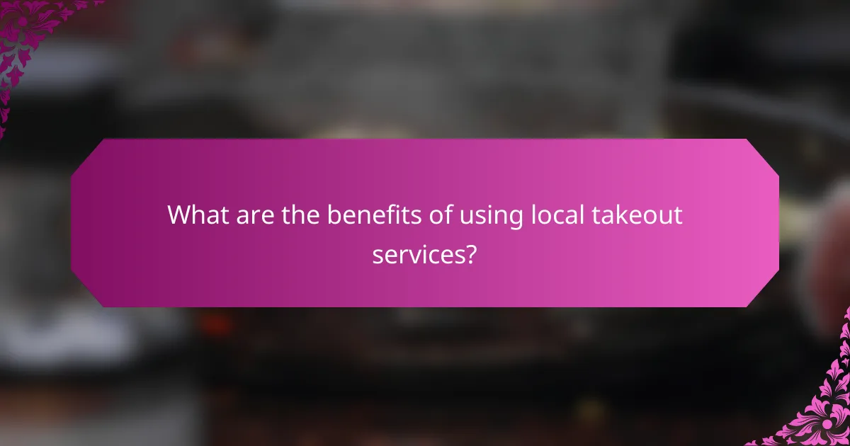 What are the benefits of using local takeout services?