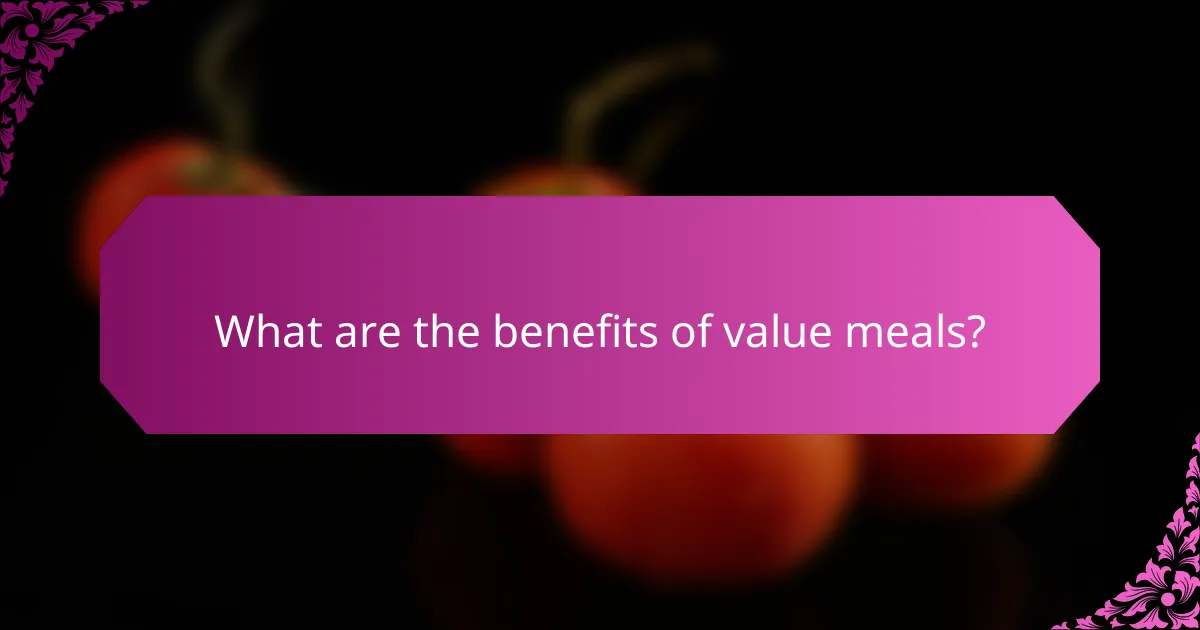 What are the benefits of value meals?