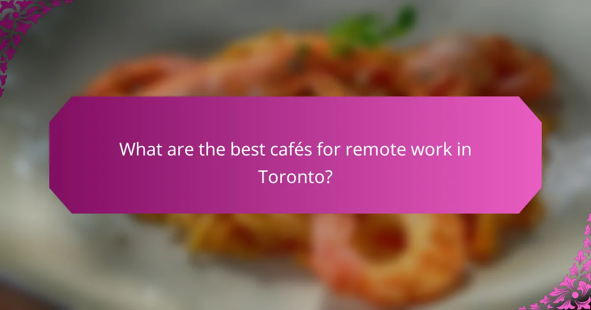 What are the best cafés for remote work in Toronto?