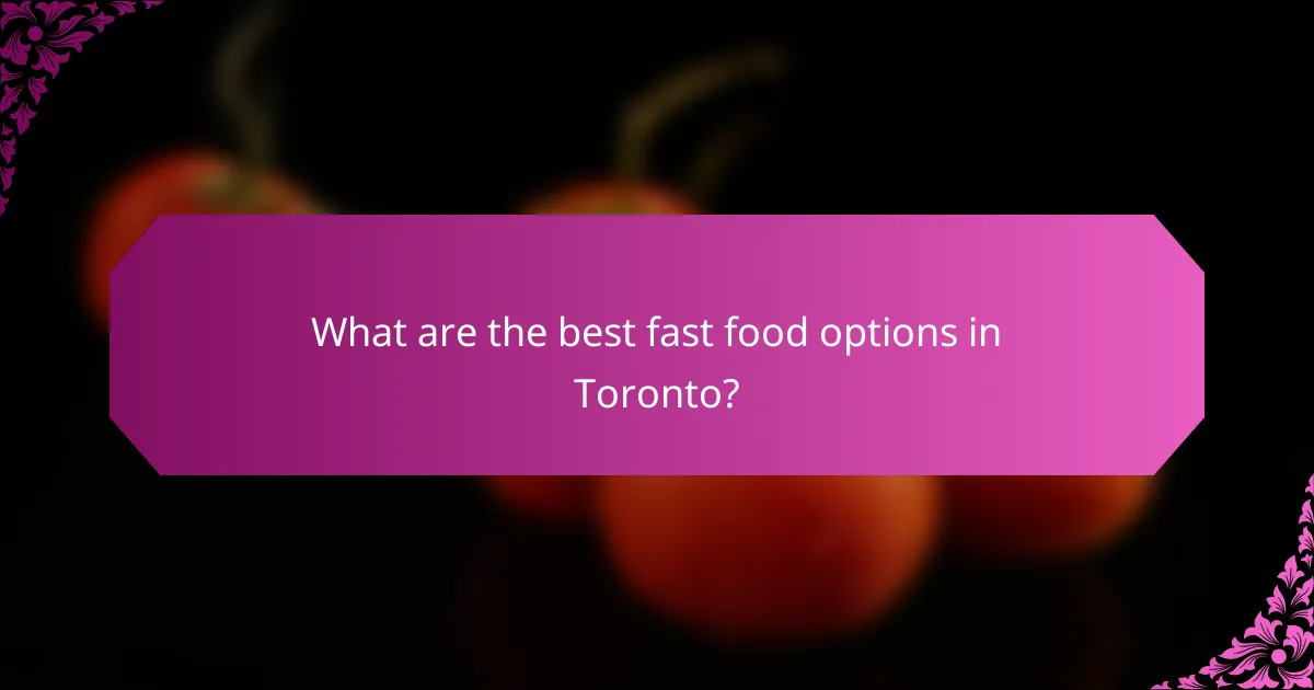 What are the best fast food options in Toronto?