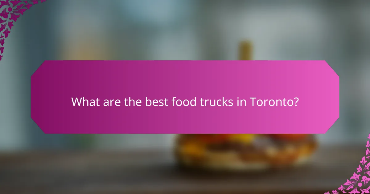 What are the best food trucks in Toronto?