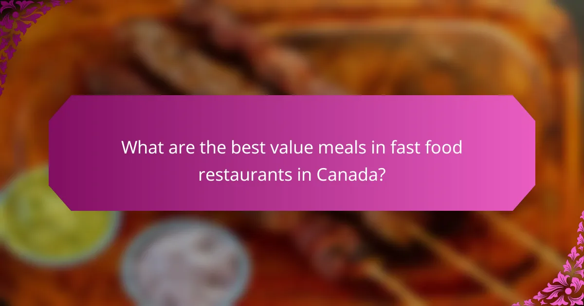 What are the best value meals in fast food restaurants in Canada?
