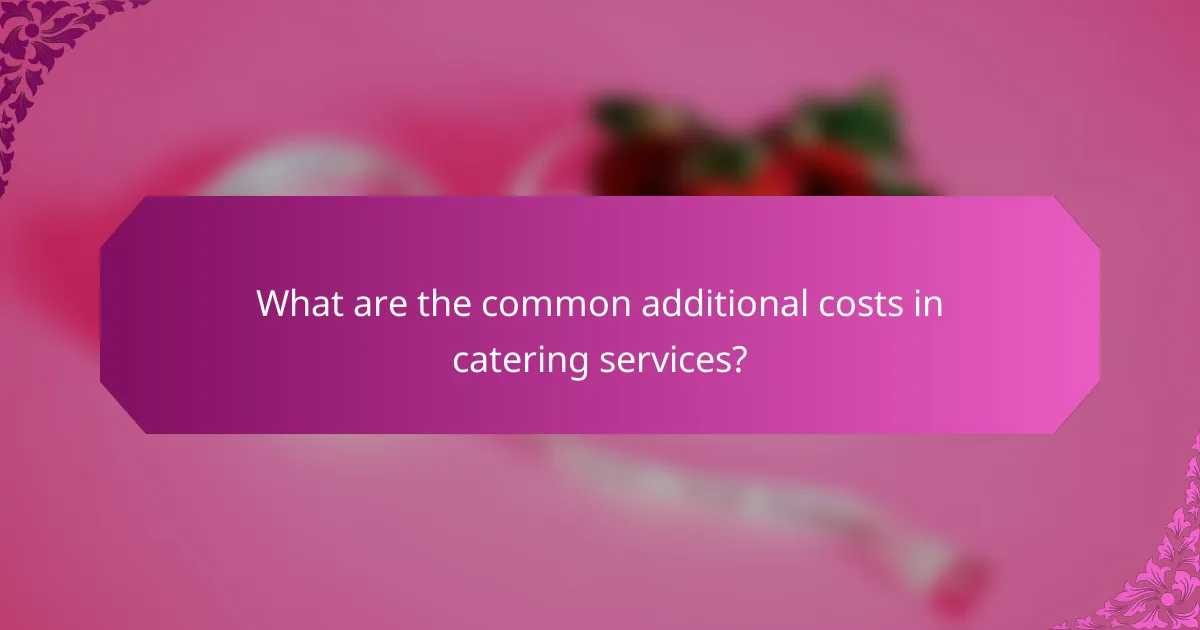 What are the common additional costs in catering services?