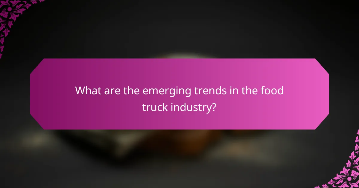 What are the emerging trends in the food truck industry?