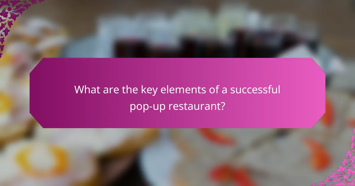 What are the key elements of a successful pop-up restaurant?