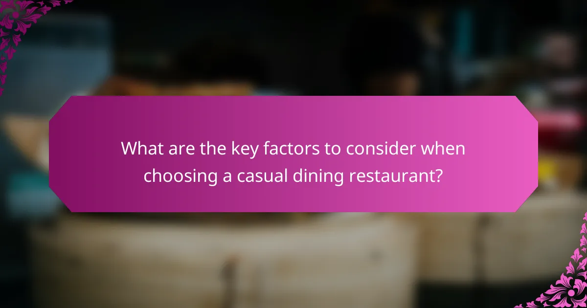 What are the key factors to consider when choosing a casual dining restaurant?
