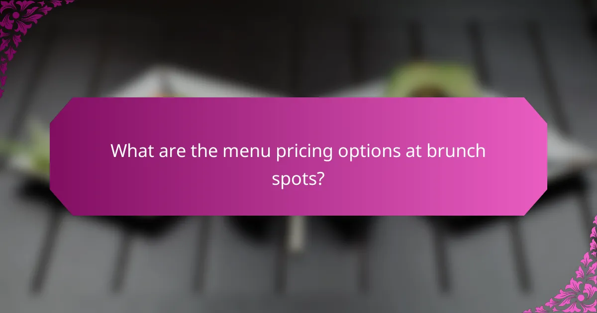 What are the menu pricing options at brunch spots?