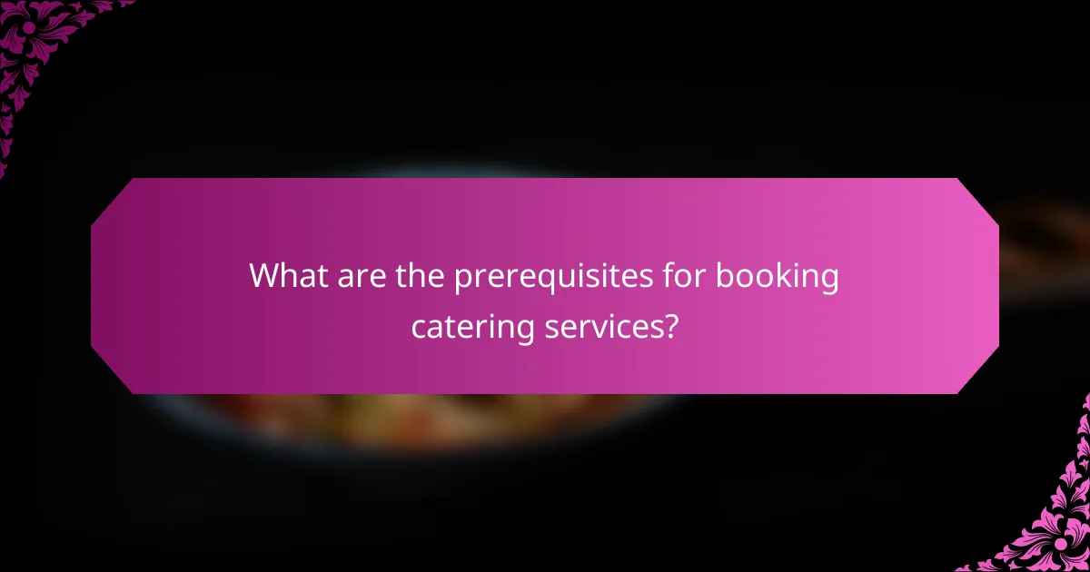 What are the prerequisites for booking catering services?