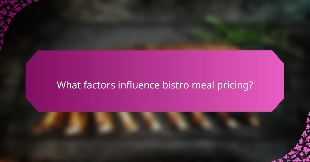 What factors influence bistro meal pricing?