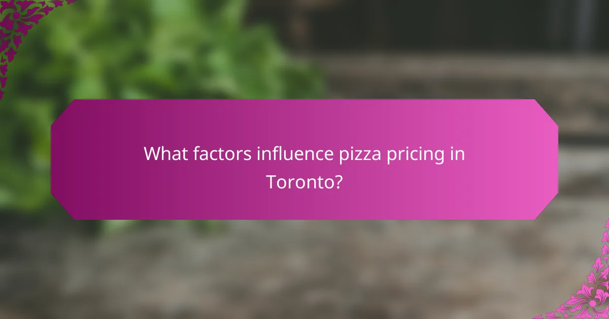 What factors influence pizza pricing in Toronto?