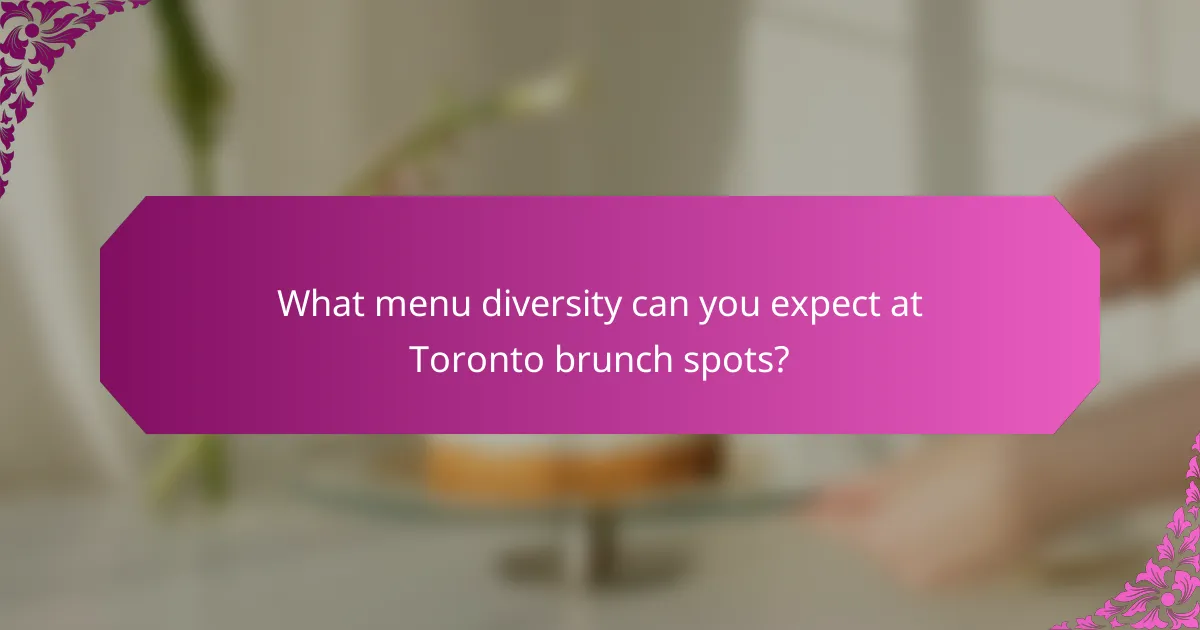What menu diversity can you expect at Toronto brunch spots?