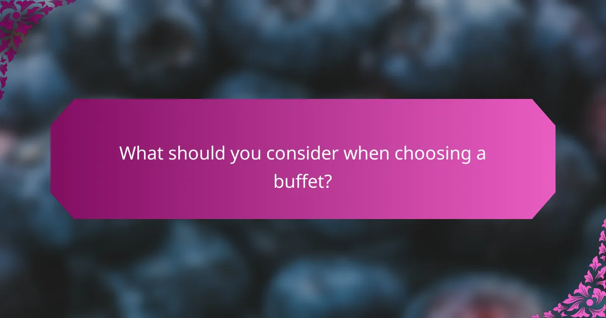 What should you consider when choosing a buffet?