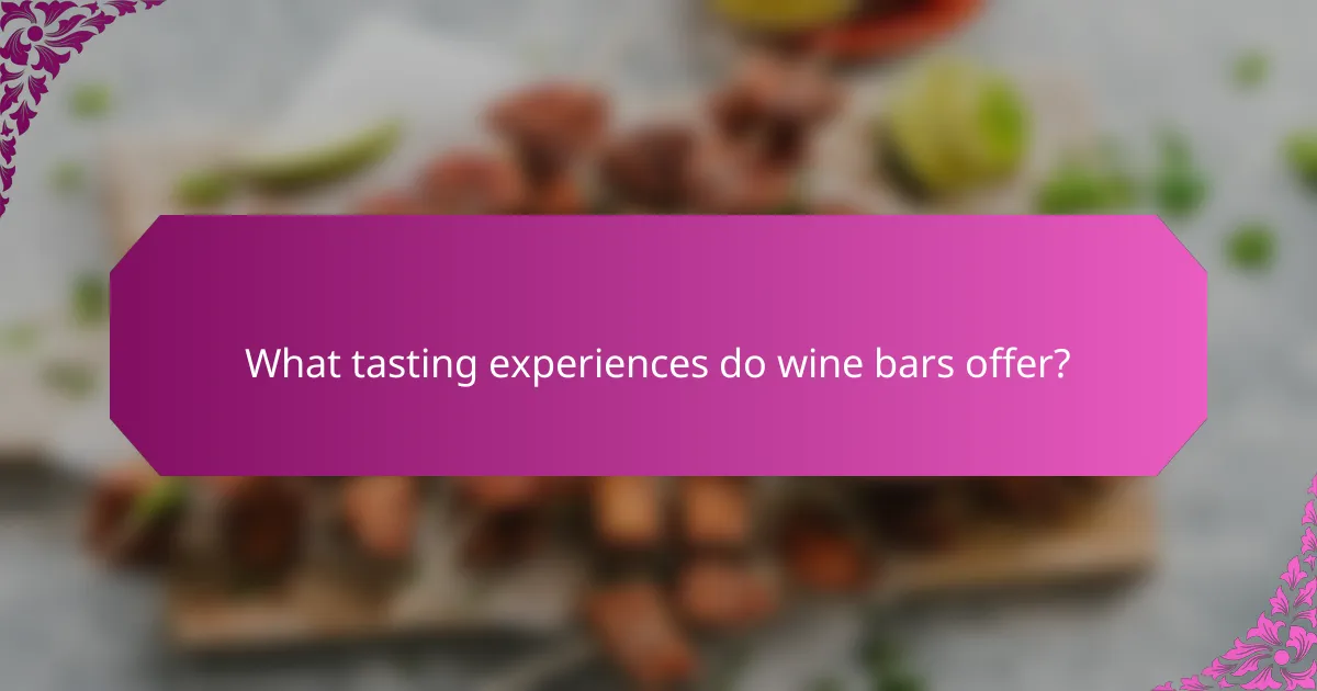 What tasting experiences do wine bars offer?