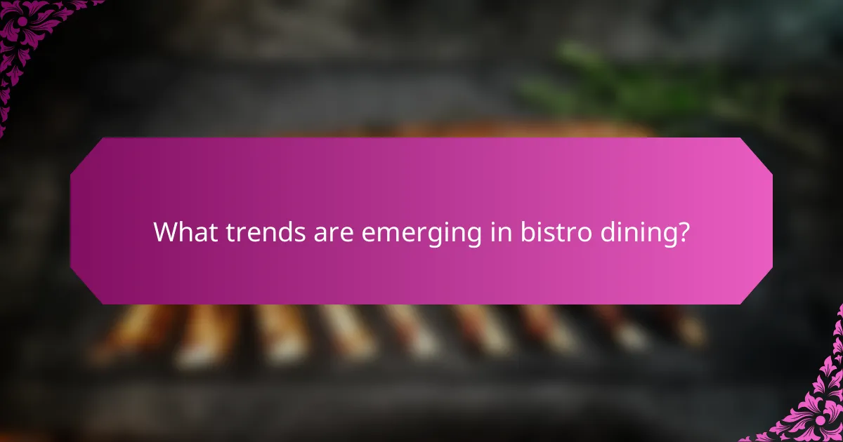 What trends are emerging in bistro dining?